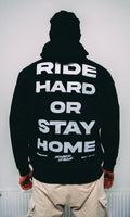 Ride Hard or Stay Home Hoodie