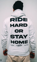 Ride Hard or Stay Home Hoodie